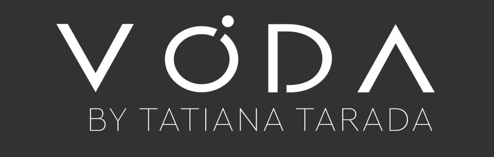 «VODA» BY TATIANA TARADA